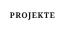 PROJEKTE